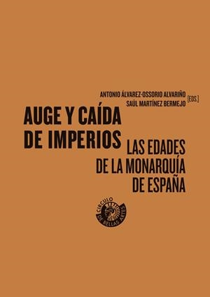AUGE Y CAÍDA DE LOS IMPERIOS. LAS EDADES DE LA MONARQUÍA DE ESPAÑA | 9791399179323 | ARROYO, NANTU / SÁNCHEZ USANOS, DAVID