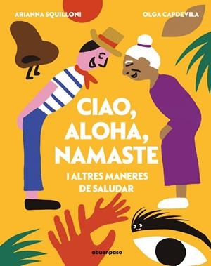 CIAO, ALOHA, NAMASTE I ALTRES MANERES DE SALUDAR | 9788410016651 | CAPDEVILA, OLGA / SQUILLONI, ARIANNI