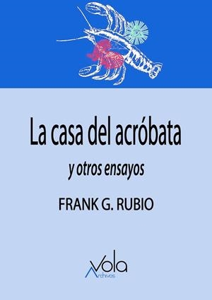 CASA DEL ACRÓBATA Y OTROS ENSAYOS, LA | 9791399133554 | RUBIO, FRANK G.