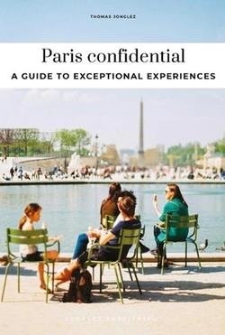 PARIS CONFIDENTIAL (2026) - A GUIDE TO EXCEPTIONAL EXPERIENCES | 9782387150776 | JONGLEZ, THOMAS