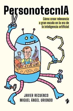 PERSONOTECNIA - COMO CREAR RELEVANCIA A GRAN ESCALA EN LA ERA DE LA INTELIGENCIA ARTIFICIAL | 9791387936648 | GONZALEZ RECUENCO, JAVIER / URIONDO, MIGUEL ANGEL