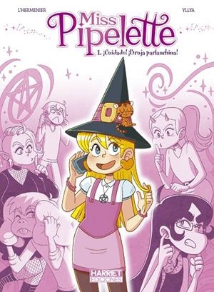 MISS PIPELETTE ¡CUIDADO! ¡BRUJA PARLANCHINA! | 9791399222951 | L'HERMENIER / YLLYA