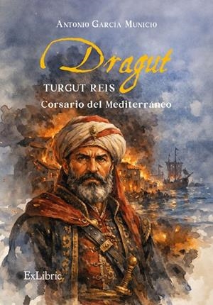 DRAGUT. TURGUT REIS | 9791388445361 | GARCÍA MUNICIO, ANTONIO