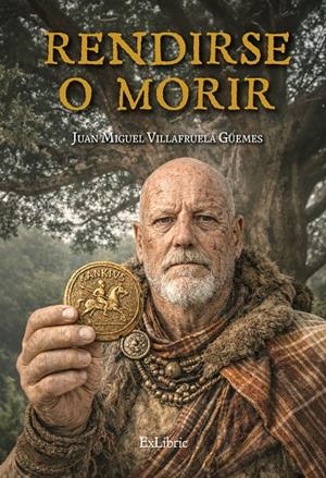 RENDIRSE O MORIR | 9791388445262 | VILLAFRUELA GÜEMES, JUAN MIGUEL