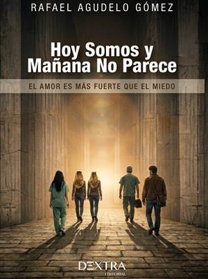 HOY SOMOS Y MAÑANA NO PARECE | 9788410026704 | AGUDELO GOMEZ, RAFAEL