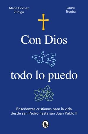 CON DIOS TODO LO PUEDO | 9788402431660 | GÓMEZ ZÚÑIGA, MARÍA/TRUEBA, LAURA