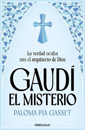 GAUDÍ : EL MISTERIO | 9788466394642 | GASSET, PALOMA PÍA