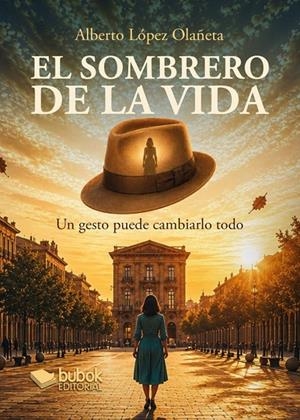 SOMBRERO DE LA VIDA, EL | 9788468598444 | LOPEZ OLAÑETA, ALBERTO