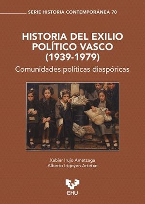 HISTORIA DEL EXILIO POLITICO VASCO (1939-1979). COMUNIDADES POLITICAS DIASPORICA | 9788413198149 | IRUJO AMETZAGA, XABIER / IRIGOYEN ARTETXE, ALBERTO