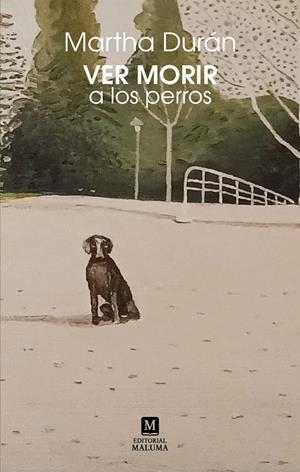 VER MORIR A LOS PERROS | 9791399209983 | DURAN, MARTHA