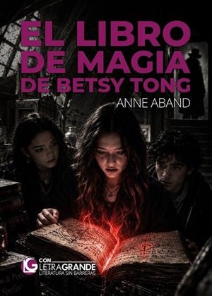 LIBRO DE MAGIA DE BETSY TONG, EL | 9791399001686 | ABAND, ANNE