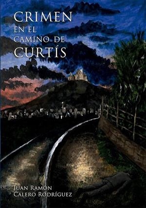 CRIMEN EN EL CAMINO DE CURTIS | 9788412856699 | CALERO RODRIGUEZ, JUAN RAMON