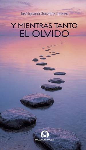 Y MIENTRAS TANTO EL OLVIDO | 9791388292101 | GONZALEZ LORENZO, JOSE IGNACIO