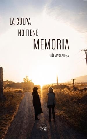 CULPA NO TIENE MEMORIA, LA | 9788409901296 | MAGDALENA, TOÑI