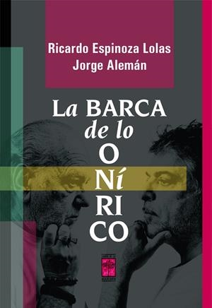 BARCA DE LO ONÍRICO, LA | 9789871300600 | ALEMAN, JORGE / ESPINOZA LOLAS, RICARDO
