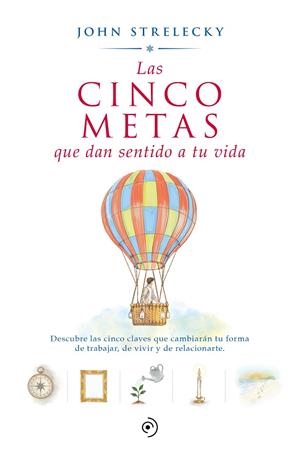 CINCO METAS QUE DAN SENTIDO A TU VIDA, LAS | 9788418128592 | STRELECKY, JOHN