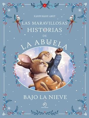 MARAVILLOSAS HISTORIAS DE LA ABUELA BAJO LA NIEVE, LAS | 9791388042294 | AMIOT, KARINE-MARIE