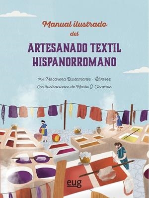 MANUAL ILUSTRADO DEL ARTESANADO TEXTIL HISPANORROMANO | 9788433876317 | BUSTAMANTE ÁLVAREZ, MARACENA