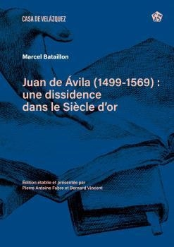 JUAN DE ÁVILA (1499-1569) : UNE DISSIDENCE DANS LE SIÈCLE D'OR | 9788490964859 | BATAILLON, MARCEL