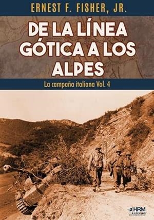 DE LA LINEA GOTICA A LOS ALPES 4 | 9791388291067 | FISHER, ERNEST F. JR